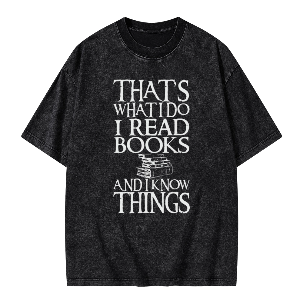 Pagewings That's What I Do I Read Books And I Know Things Unisex Washed T-shirt