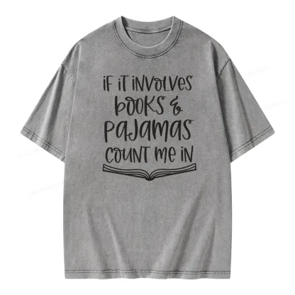 Pagewings If It Involves Books And Pajamas Count Me In Unisex Washed T-shirt