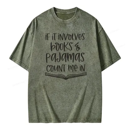 Pagewings If It Involves Books And Pajamas Count Me In Unisex Washed T-shirt