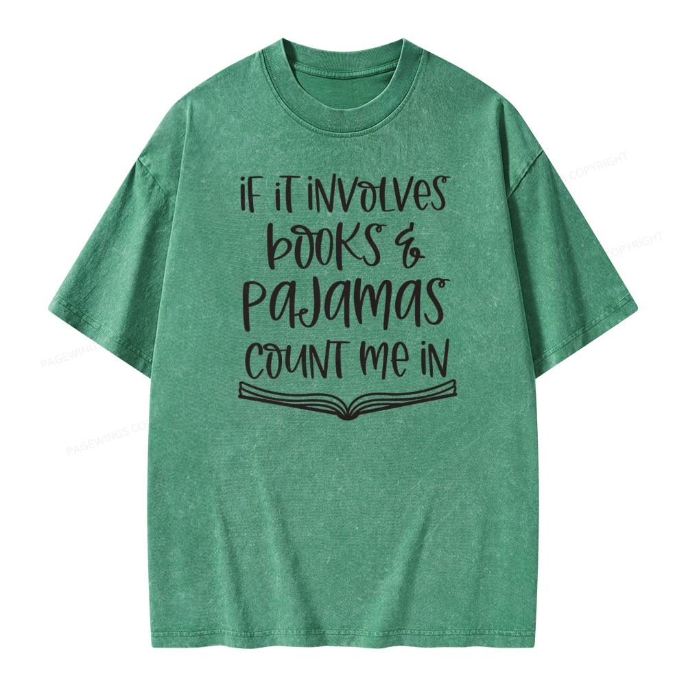 Pagewings If It Involves Books And Pajamas Count Me In Unisex Washed T-shirt