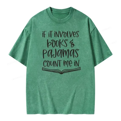 Pagewings If It Involves Books And Pajamas Count Me In Unisex Washed T-shirt