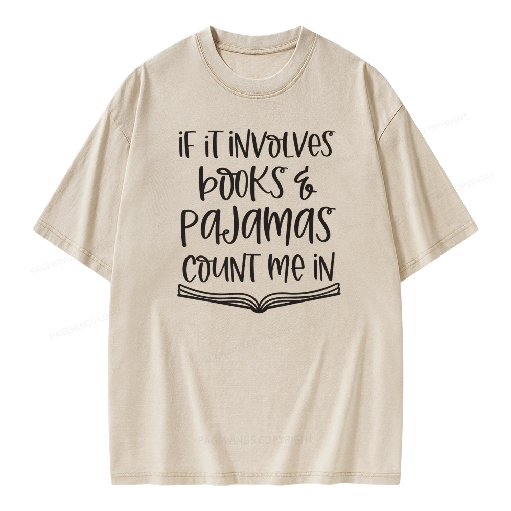 Pagewings If It Involves Books And Pajamas Count Me In Unisex Washed T-shirt