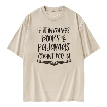 Pagewings If It Involves Books And Pajamas Count Me In Unisex Washed T-shirt
