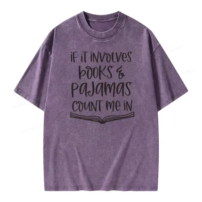 Pagewings If It Involves Books And Pajamas Count Me In Unisex Washed T-shirt