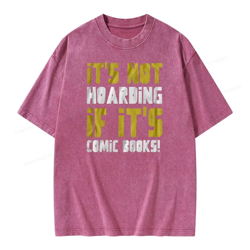 Pagewings It's Not Hoarding If It's Comic Books Unisex Washed T-shirt