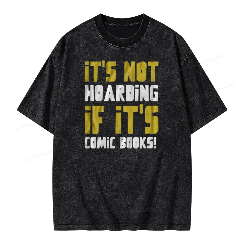 Pagewings It's Not Hoarding If It's Comic Books Unisex Washed T-shirt