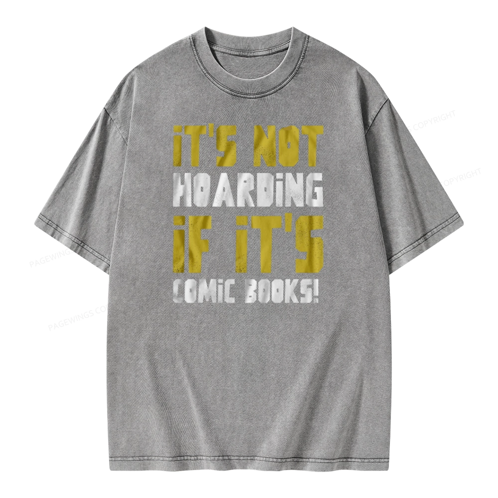 Pagewings It's Not Hoarding If It's Comic Books Unisex Washed T-shirt