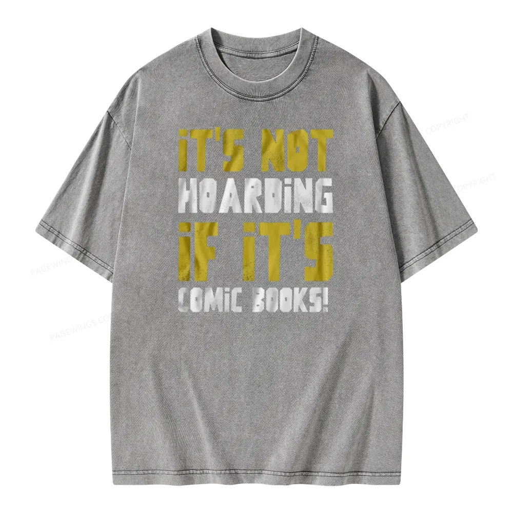 Pagewings It's Not Hoarding If It's Comic Books Unisex Washed T-shirt