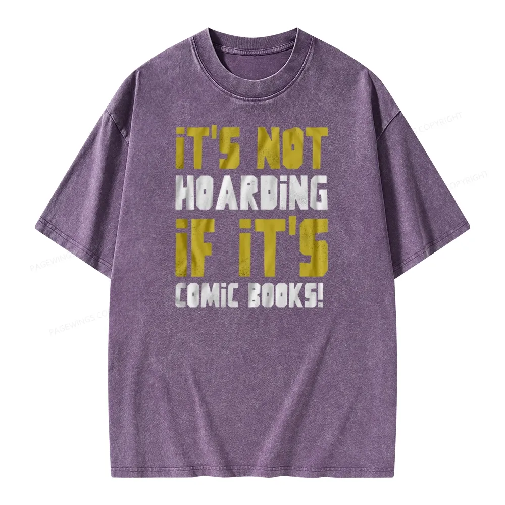 Pagewings It's Not Hoarding If It's Comic Books Unisex Washed T-shirt