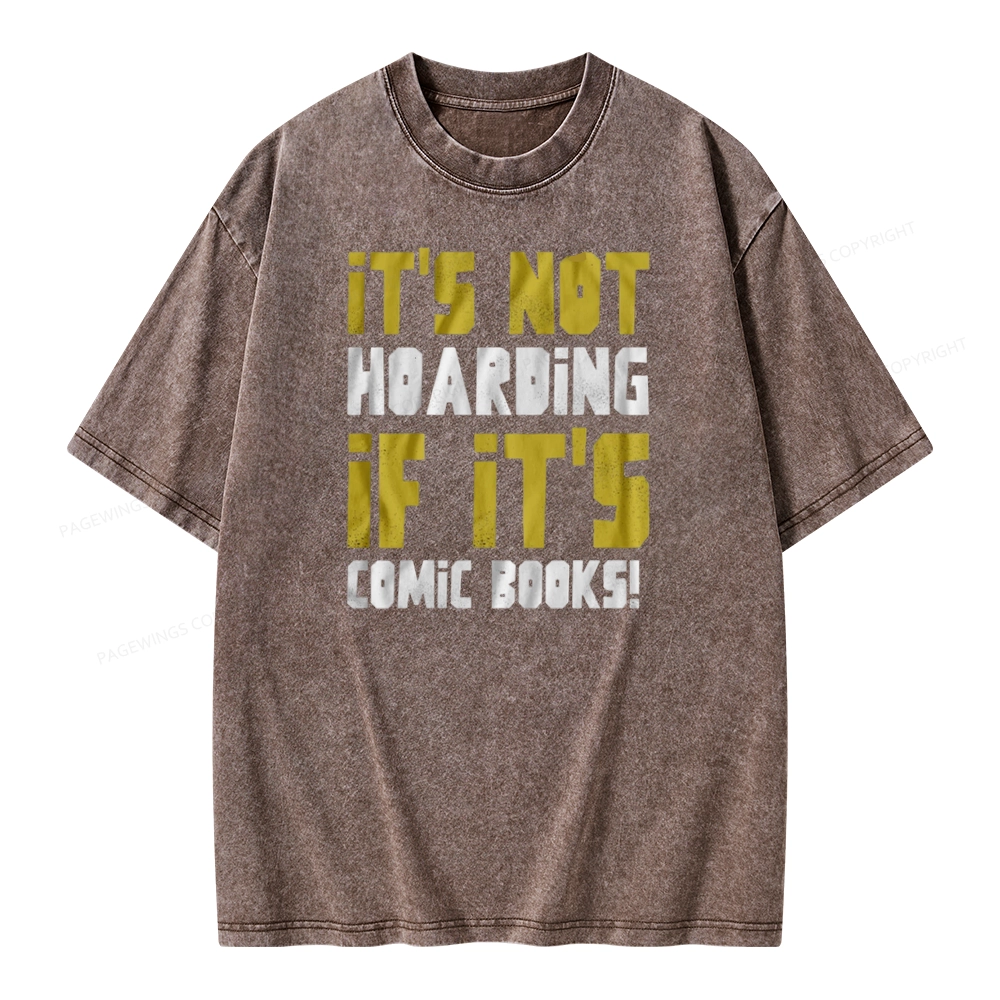 Pagewings It's Not Hoarding If It's Comic Books Unisex Washed T-shirt