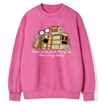 Pagewings There is no Such Thing as Too Many Books Unisex Washed Sweatshirt