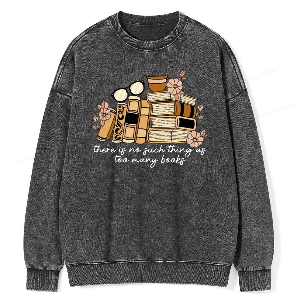 Pagewings There is no Such Thing as Too Many Books Unisex Washed Sweatshirt