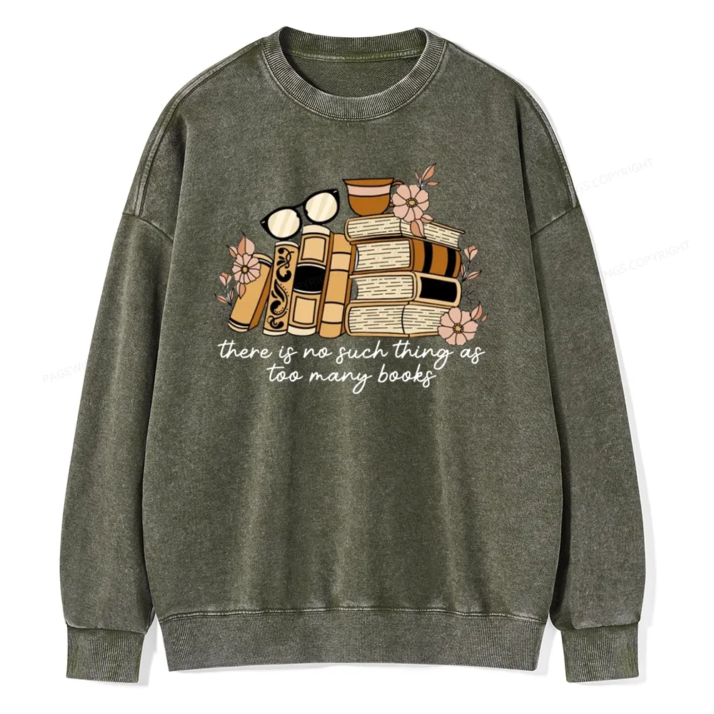 Pagewings There is no Such Thing as Too Many Books Unisex Washed Sweatshirt