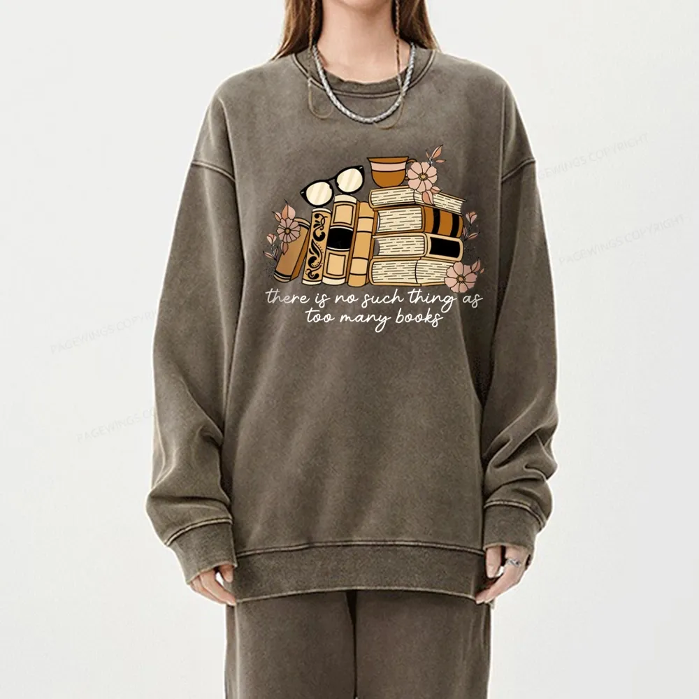 Pagewings There is no Such Thing as Too Many Books Unisex Washed Sweatshirt