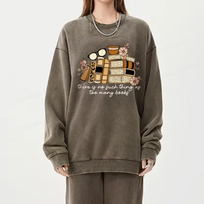 Pagewings There is no Such Thing as Too Many Books Unisex Washed Sweatshirt