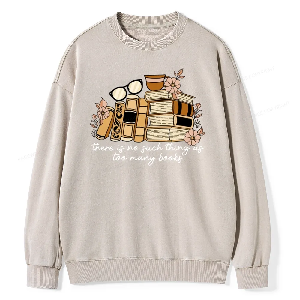 Pagewings There is no Such Thing as Too Many Books Unisex Washed Sweatshirt