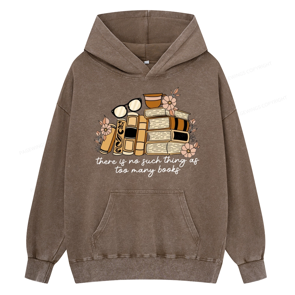 Pagewings There is no Such Thing as Too Many Books Unisex Washed Hoodie