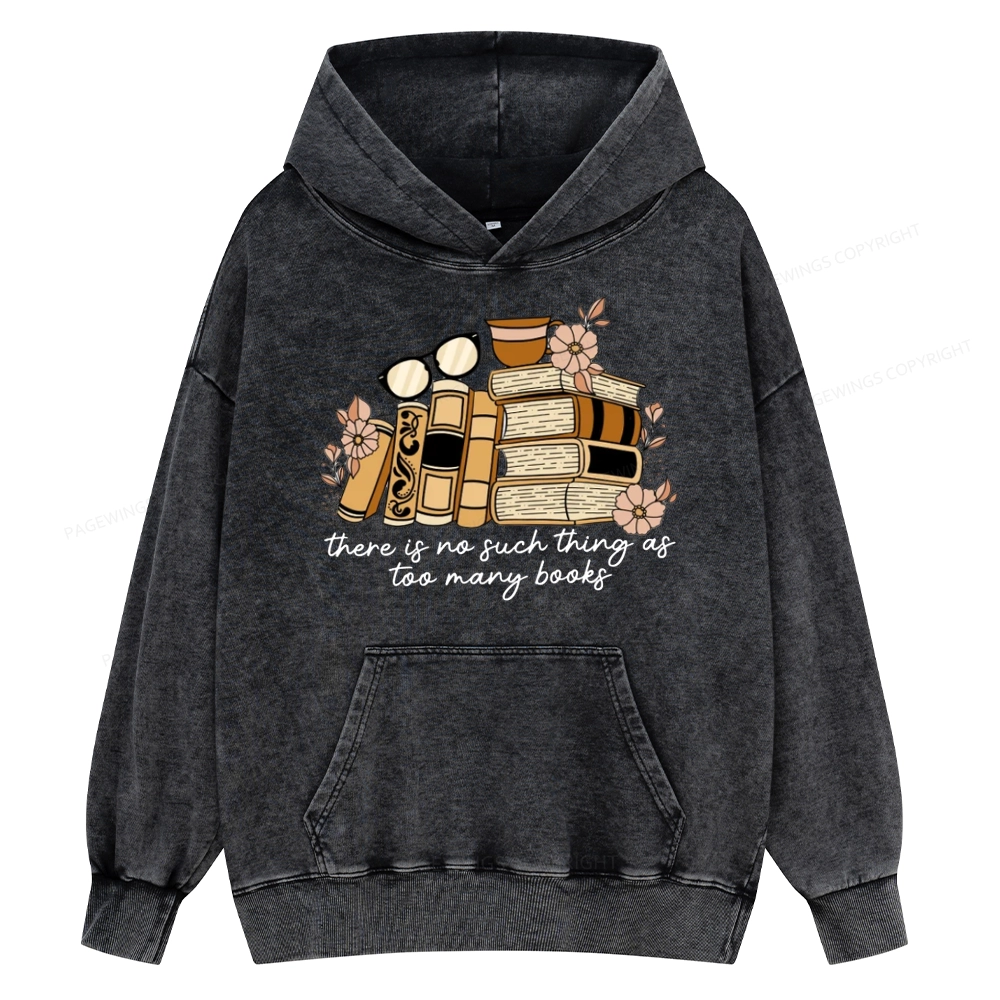 Pagewings There is no Such Thing as Too Many Books Unisex Washed Hoodie