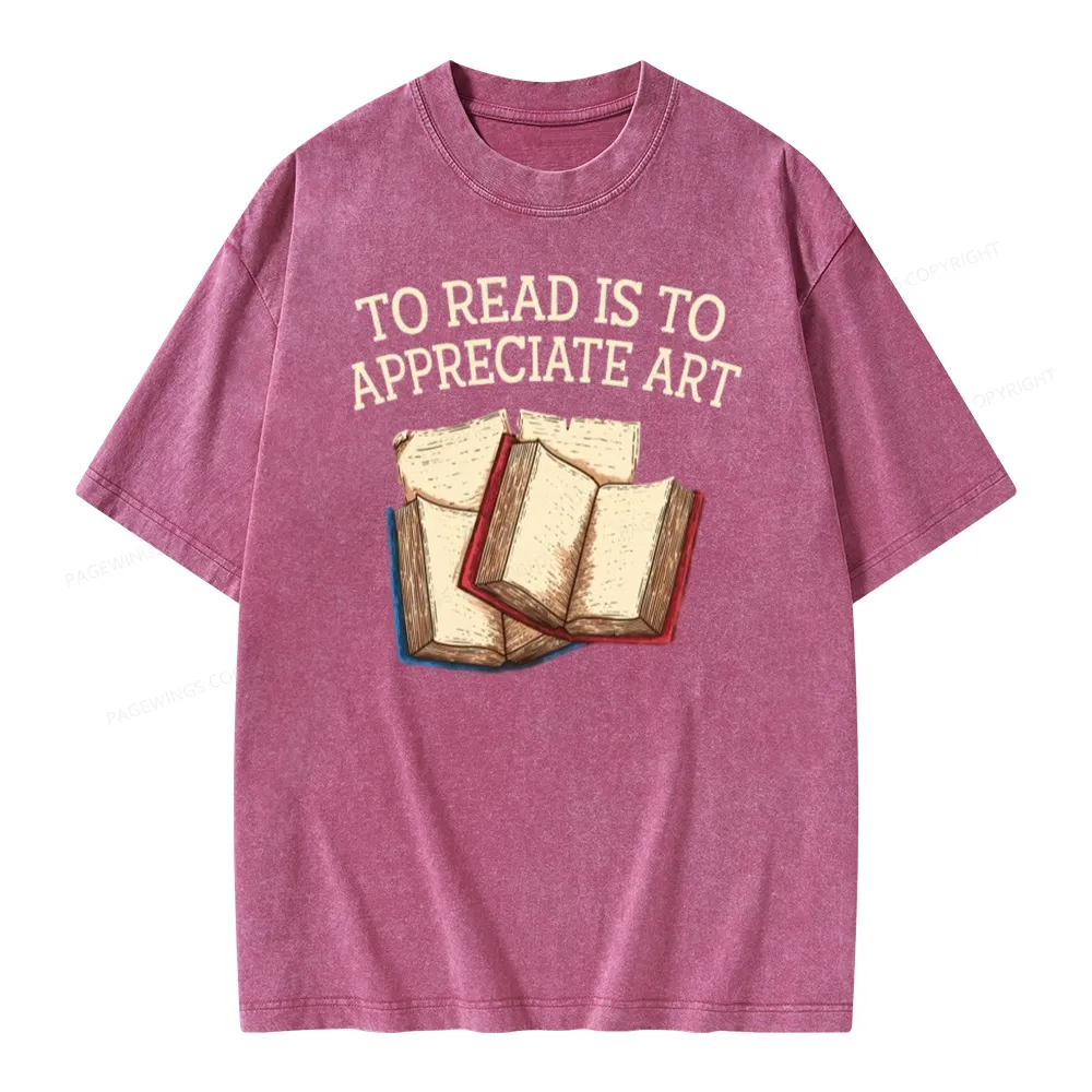 Pagewings To Read Is To Appreciate Art Unisex Washed T-shirt