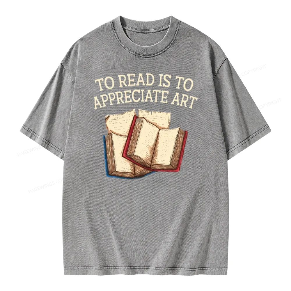 Pagewings To Read Is To Appreciate Art Unisex Washed T-shirt