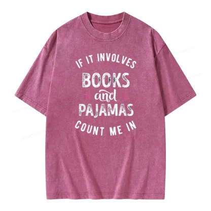 Pagewings If It Involves Books And Pajamas Count Me In Unisex Washed T-shirt