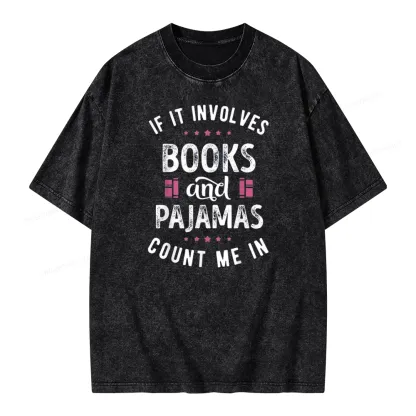 Pagewings If It Involves Books And Pajamas Count Me In Unisex Washed T-shirt