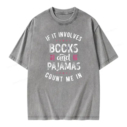 Pagewings If It Involves Books And Pajamas Count Me In Unisex Washed T-shirt