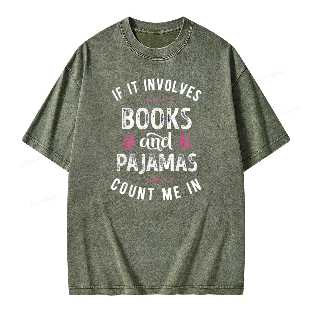 Pagewings If It Involves Books And Pajamas Count Me In Unisex Washed T-shirt