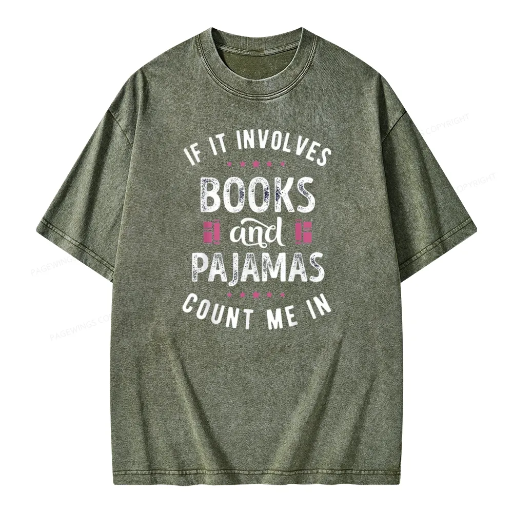 Pagewings If It Involves Books And Pajamas Count Me In Unisex Washed T-shirt
