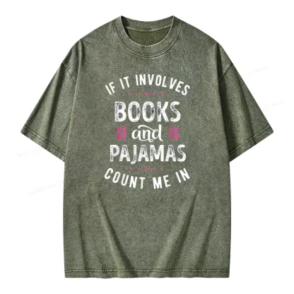 Pagewings If It Involves Books And Pajamas Count Me In Unisex Washed T-shirt
