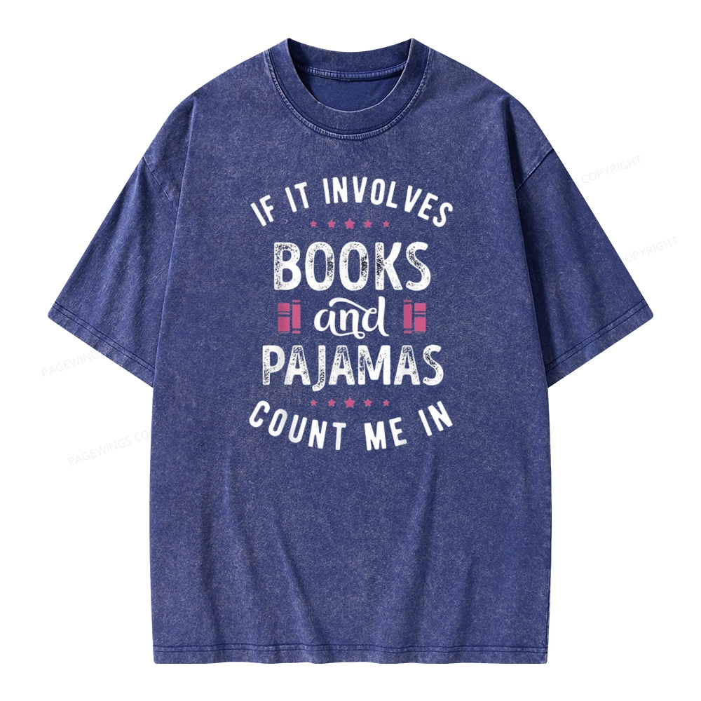 Pagewings If It Involves Books And Pajamas Count Me In Unisex Washed T-shirt