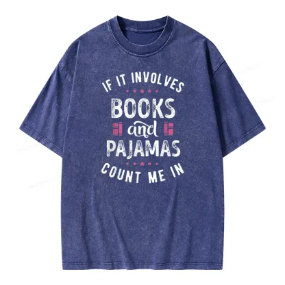 Pagewings If It Involves Books And Pajamas Count Me In Unisex Washed T-shirt