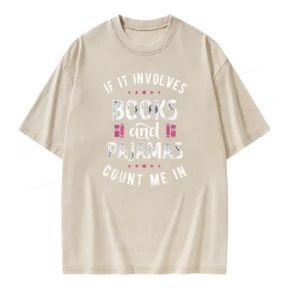 Pagewings If It Involves Books And Pajamas Count Me In Unisex Washed T-shirt