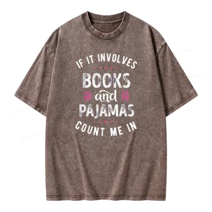 Pagewings If It Involves Books And Pajamas Count Me In Unisex Washed T-shirt