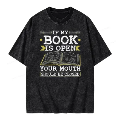 Pagewings If My Book Is Open Your Mouth Should Be Closed Unisex Washed T-shirt