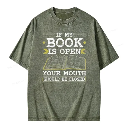 Pagewings If My Book Is Open Your Mouth Should Be Closed Unisex Washed T-shirt