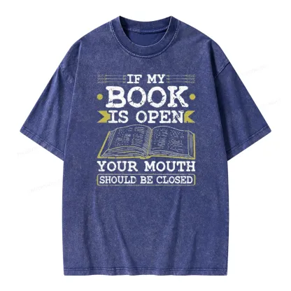 Pagewings If My Book Is Open Your Mouth Should Be Closed Unisex Washed T-shirt