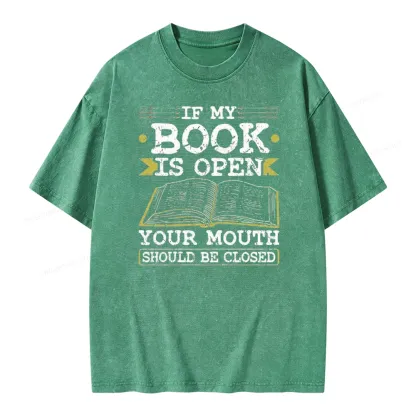 Pagewings If My Book Is Open Your Mouth Should Be Closed Unisex Washed T-shirt