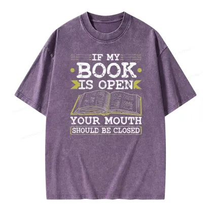 Pagewings If My Book Is Open Your Mouth Should Be Closed Unisex Washed T-shirt