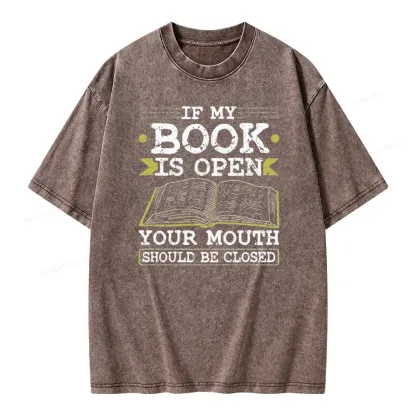 Pagewings If My Book Is Open Your Mouth Should Be Closed Unisex Washed T-shirt