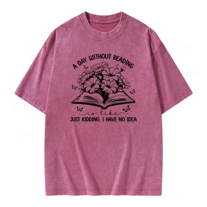 Pagewings A Day Without Reading Is Like Unisex Washed T-shirt
