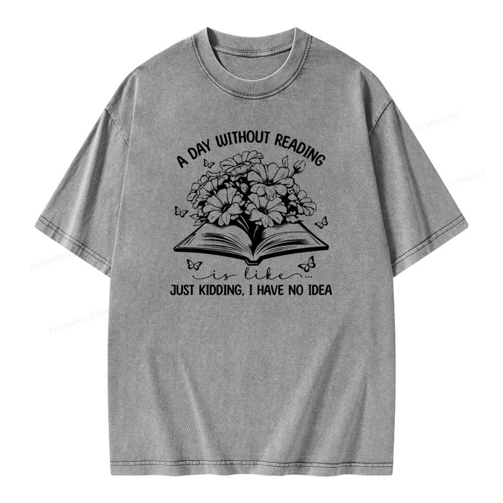 Pagewings A Day Without Reading Is Like Unisex Washed T-shirt