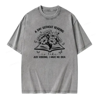Pagewings A Day Without Reading Is Like Unisex Washed T-shirt