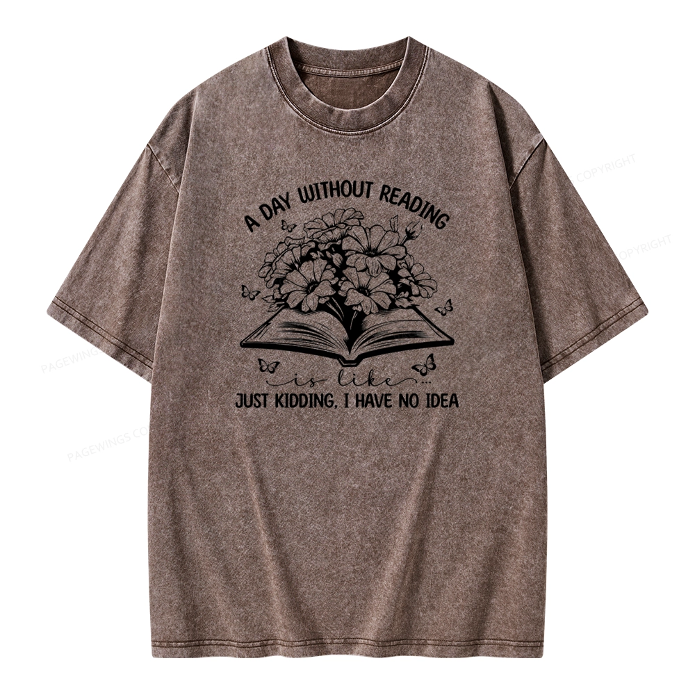 Pagewings A Day Without Reading Is Like Unisex Washed T-shirt