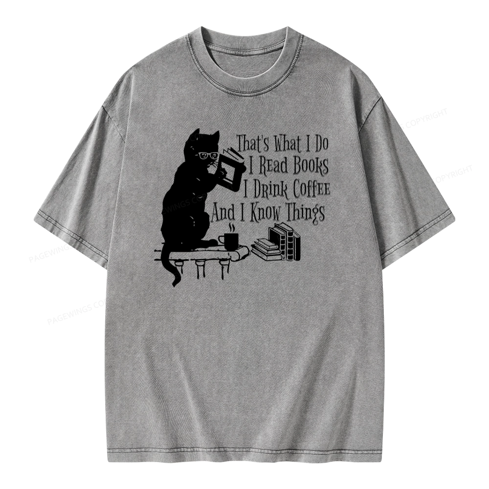 Pagewings That's What I Do I Read Books I Drink Coffee And I Know Things Unisex Washed T-shirt