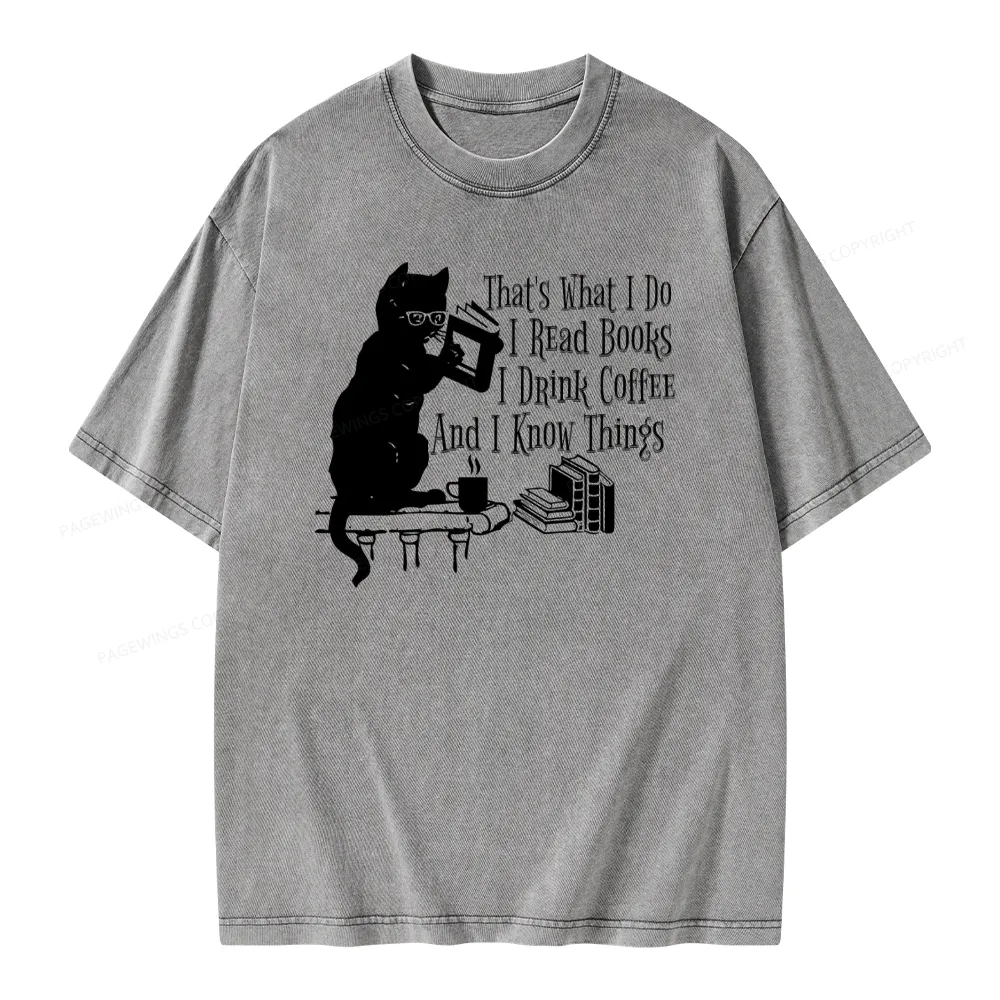 Pagewings That's What I Do I Read Books I Drink Coffee And I Know Things Unisex Washed T-shirt