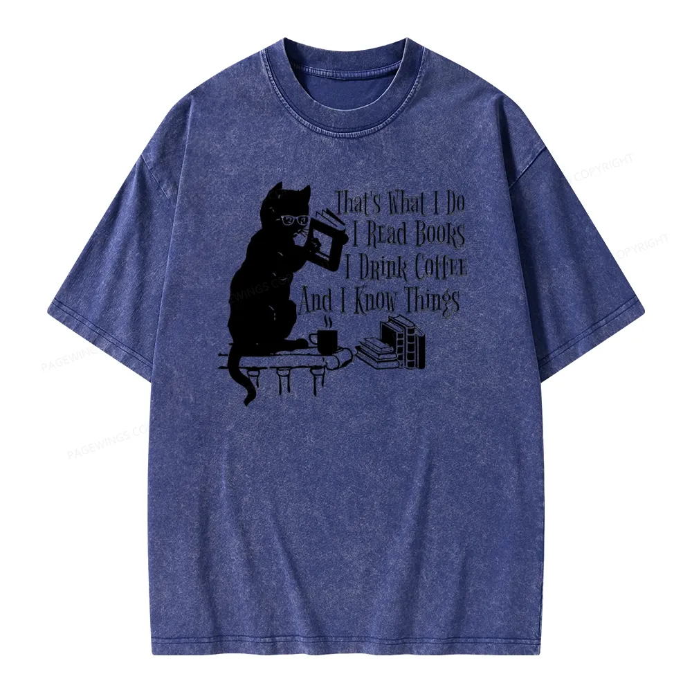 Pagewings That's What I Do I Read Books I Drink Coffee And I Know Things Unisex Washed T-shirt