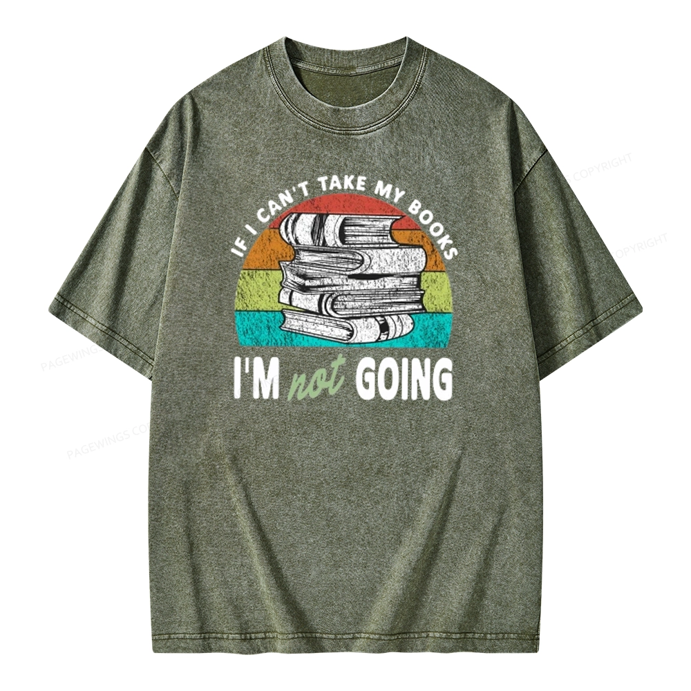 Pagewings If I Can't Take My Books I'm Not Going Unisex Washed T-shirt