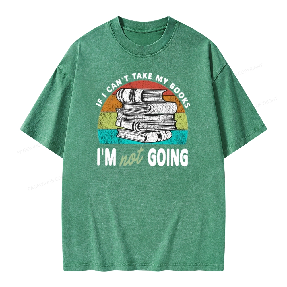 Pagewings If I Can't Take My Books I'm Not Going Unisex Washed T-shirt
