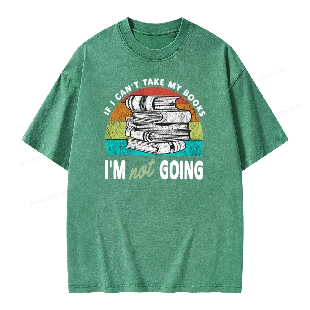 Pagewings If I Can't Take My Books I'm Not Going Unisex Washed T-shirt
